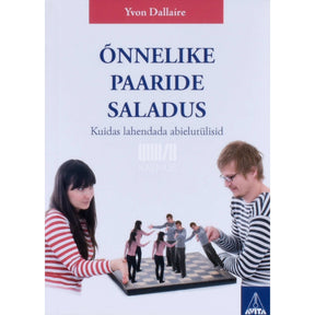 Yvon Dallaire Õnnelike paaride saladus. Kuidas lahendada abielutülisid