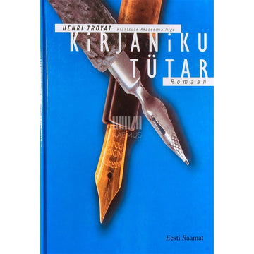 Henri Troyat - Kirjaniku tütar