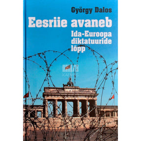 György Dalos Eesriie avaneb. Ida-Euroopa diktatuuride lõpp