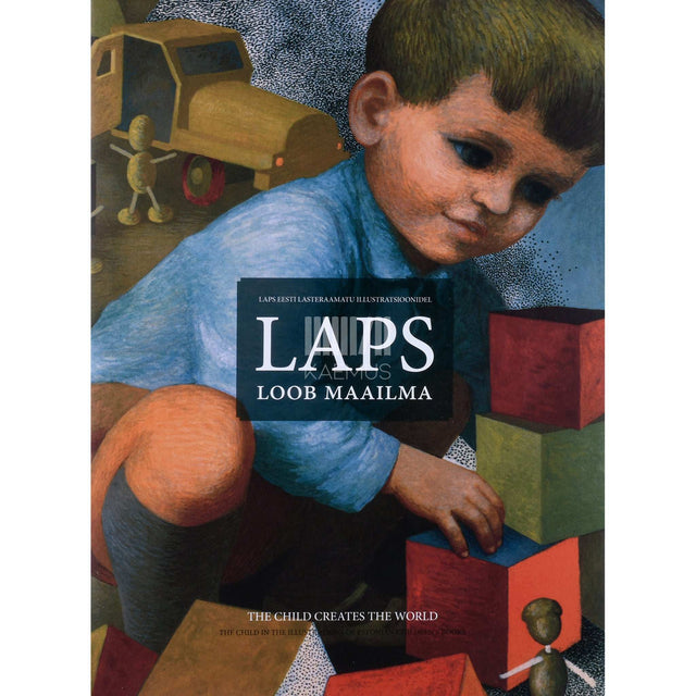 Õnne Kepp - Laps loob maailma. Laps eesti lasteraamatu illustratsioonidel