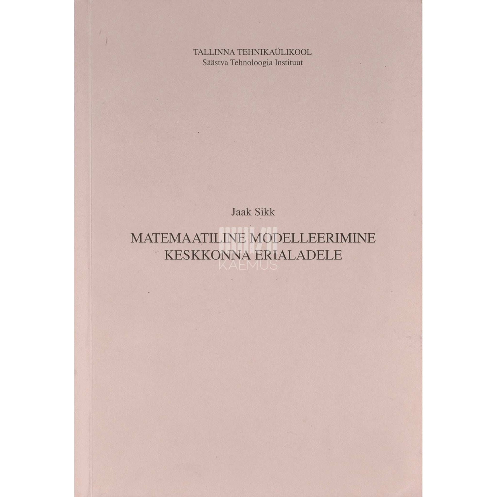 Jaak Sikk - Matemaatiline modelleerimine keskkonna erialadele