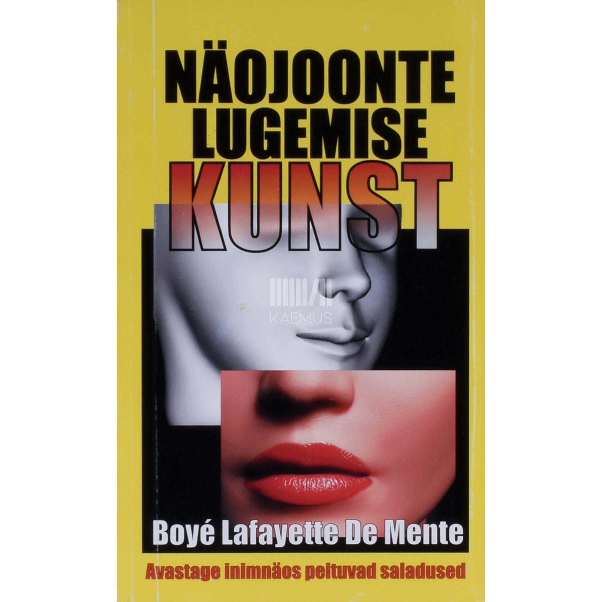 Boyé Lafayette De Mente Näojoonte lugemise kunst. Avastage inimnäos peituvad saladused