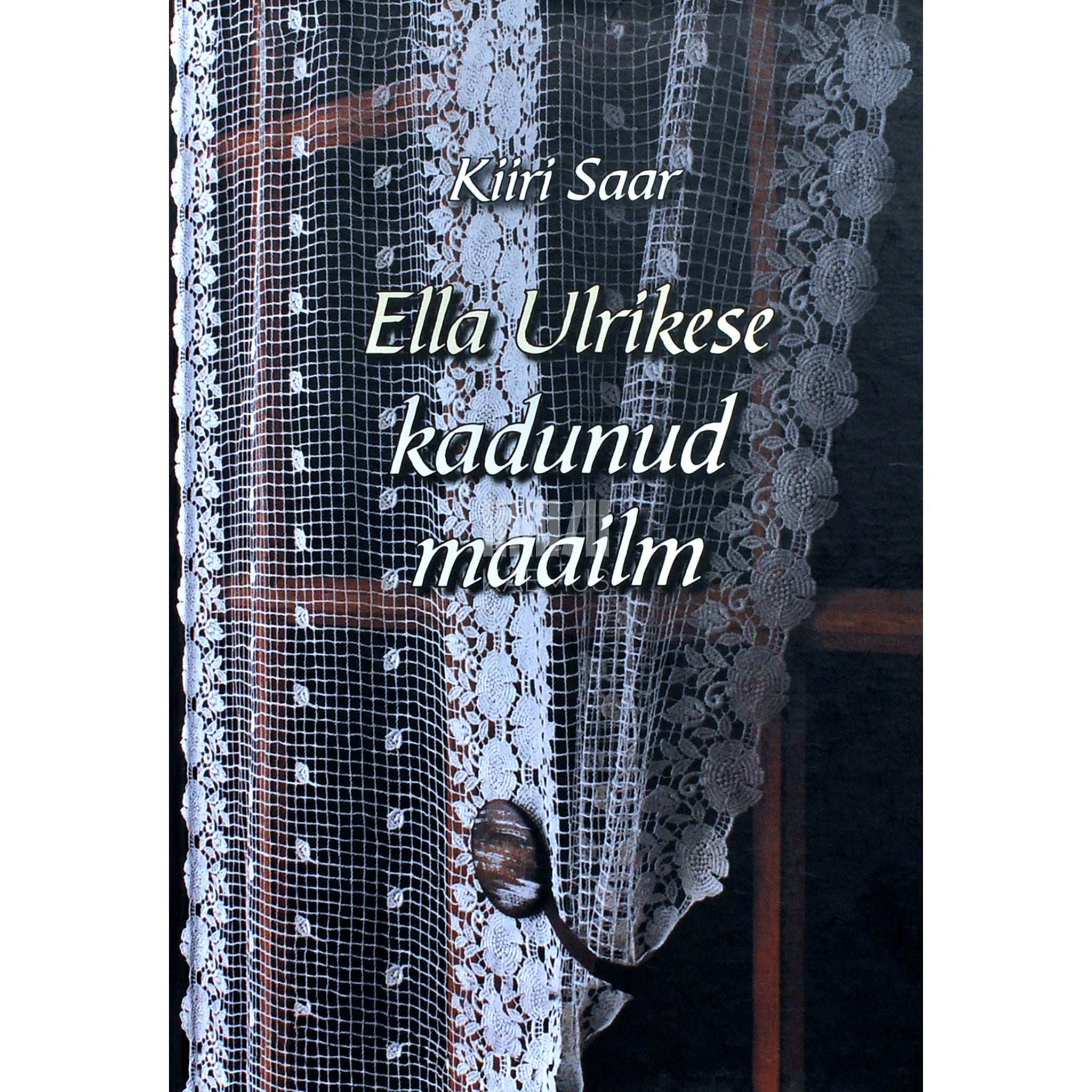 Kiiri Saar Ella Ulrikese kadunud maailm