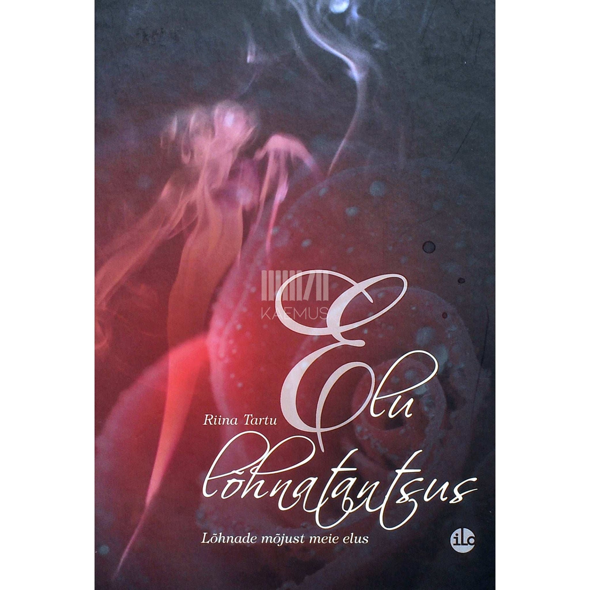 Riina Tartu - Elu lõhnatantsus. Lõhnade mõjust meie elus