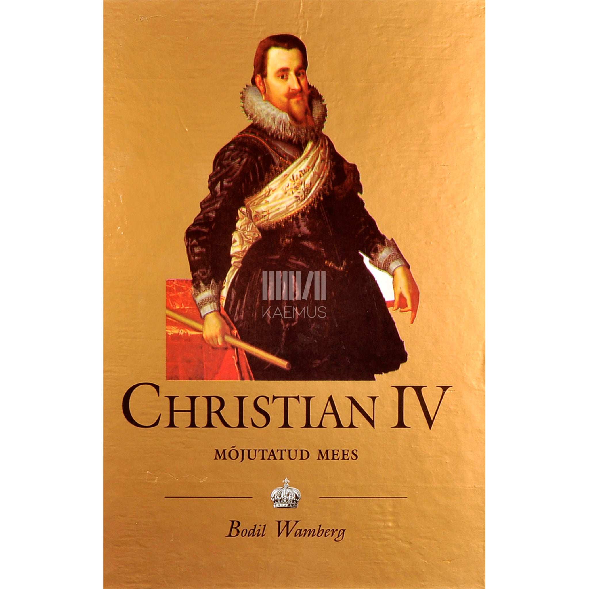 Bodil Wamberg Christian IV (1577-1648). Mõjutatud mees