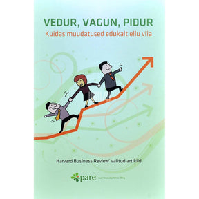 … Vedur, vagun, pidur. Kuidas muudatused edukalt …