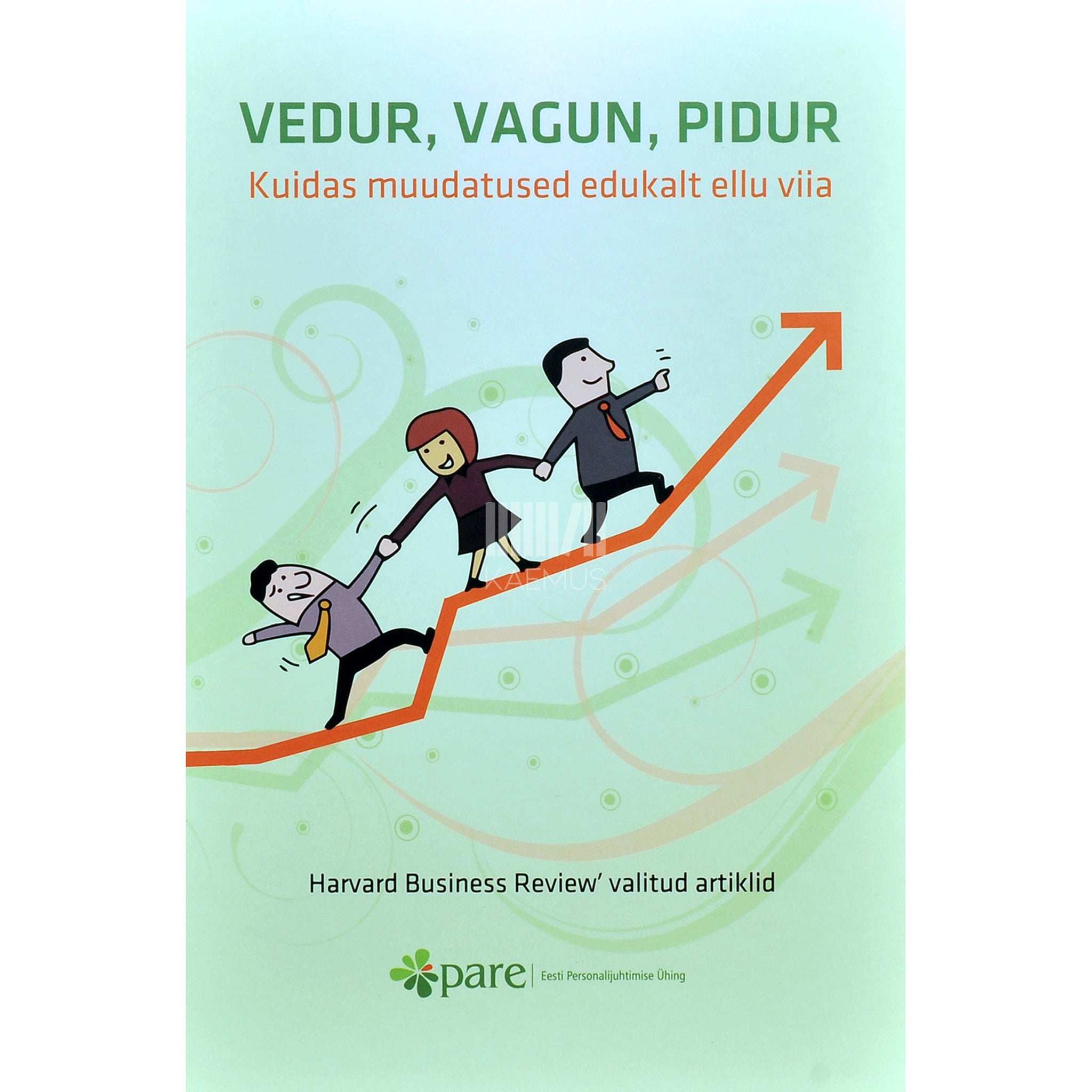 … Vedur, vagun, pidur. Kuidas muudatused edukalt …