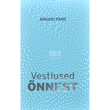 Arkādijs Pancs - Vestlused õnnest