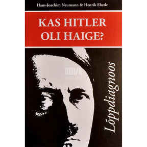 Hans-Joachim Neumann Kas Hitler oli haige? Lõppdiagnoos