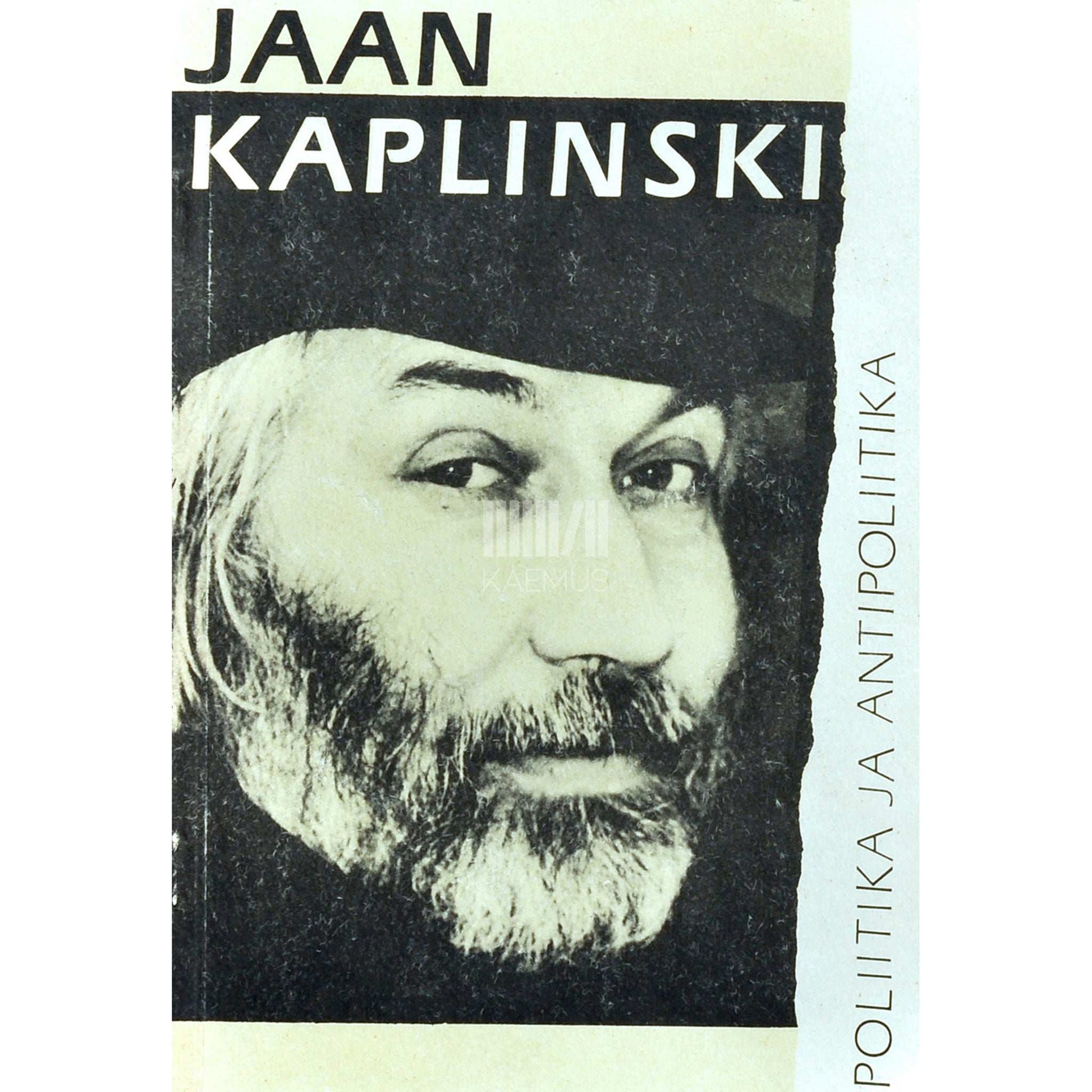 Jaan Kaplinski - Poliitika ja antipoliitika