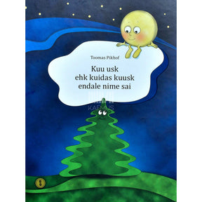 Toomas Pikhof Kuu usk ehk Kuidas kuusk endale nime sai. Muinasjutt