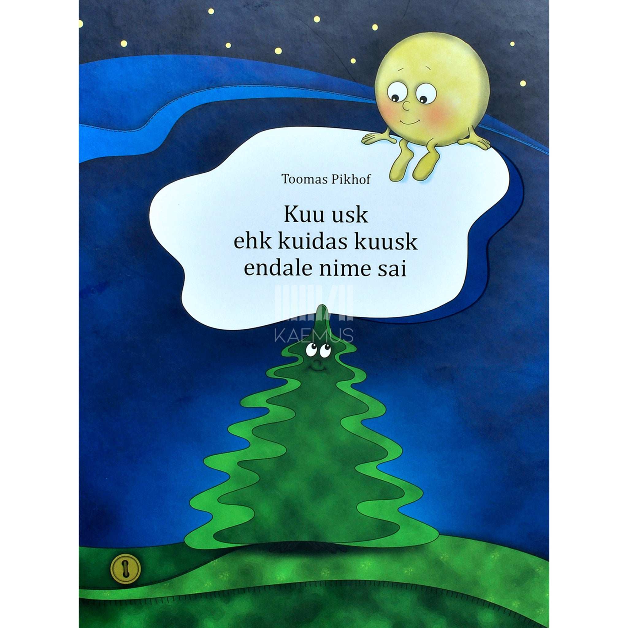 Toomas Pikhof Kuu usk ehk Kuidas kuusk endale nime sai. Muinasjutt