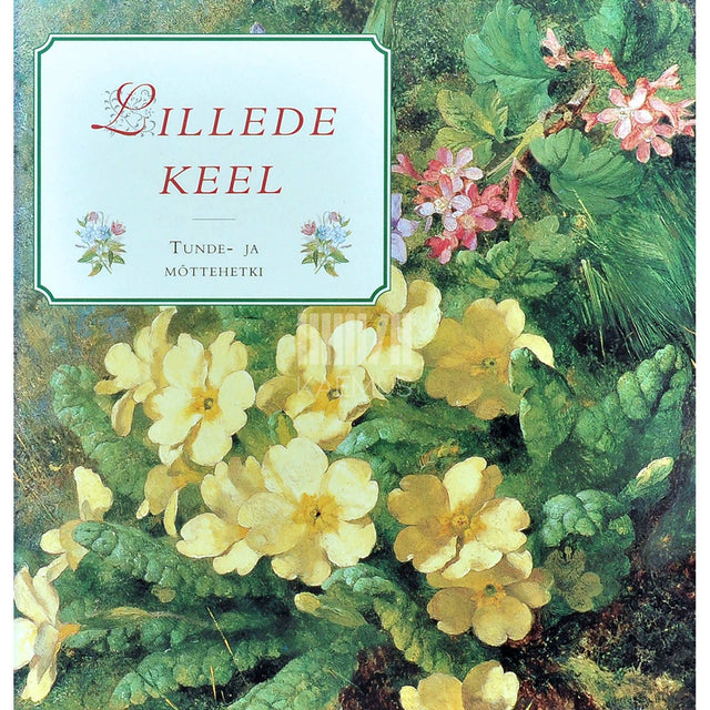 … - Lillede keel. Tunde- ja mõttehetki