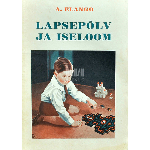 Aleksander Elango - Lapsepõlv ja iseloom. Väikelapse vaimne arenemine ja kodune kasvatus