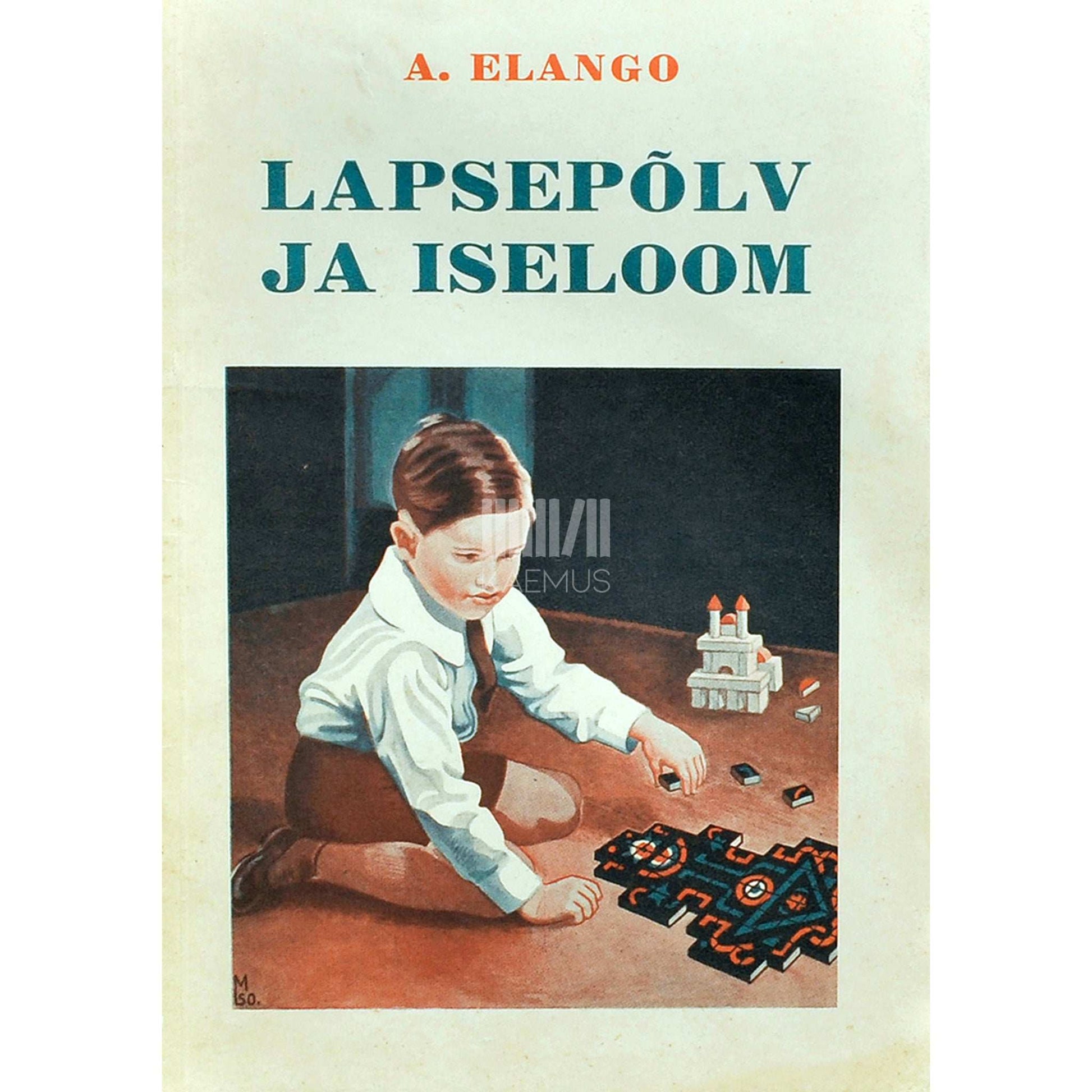 Aleksander Elango - Lapsepõlv ja iseloom. Väikelapse vaimne arenemine ja kodune kasvatus