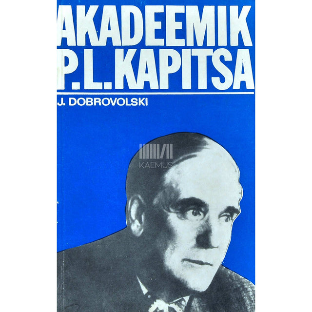 Jevgeni Dobrovolski - Akadeemik P. L. Kapitsa