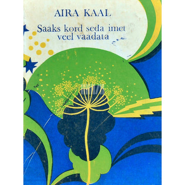 Aira Kaal - Saaks kord seda imet veel vaadata. Luulevalimik. Koostatud 1979
