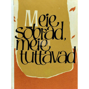 … Meie sõbrad, meie tuttavad 3. osa. 1969-1978. Intervjuud