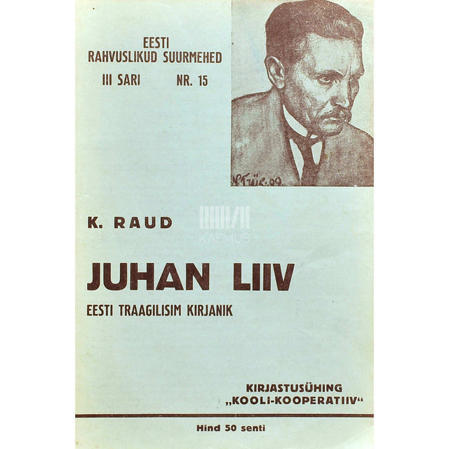 Kustas Raud - Juhan Liiv. Eesti traagilisim kirjanik