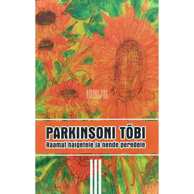 … - Parkinsoni tõbi 3. osa. Raamat haigetele ja nende peredele