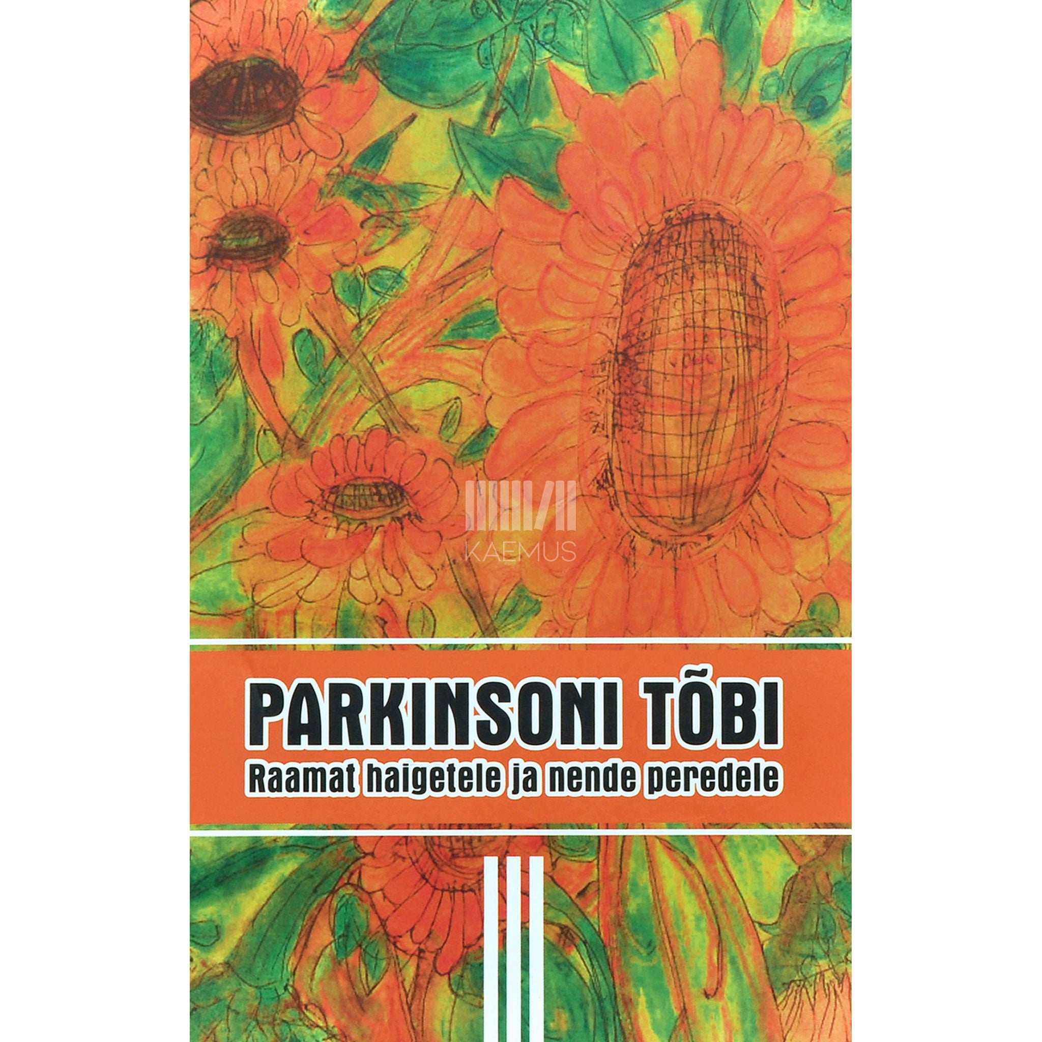 … Parkinsoni tõbi 3. osa. Raamat haigetele ja nende peredele