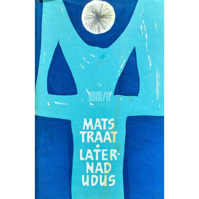 Mats Traat - Laternad udus. Luulet 1963-1966
