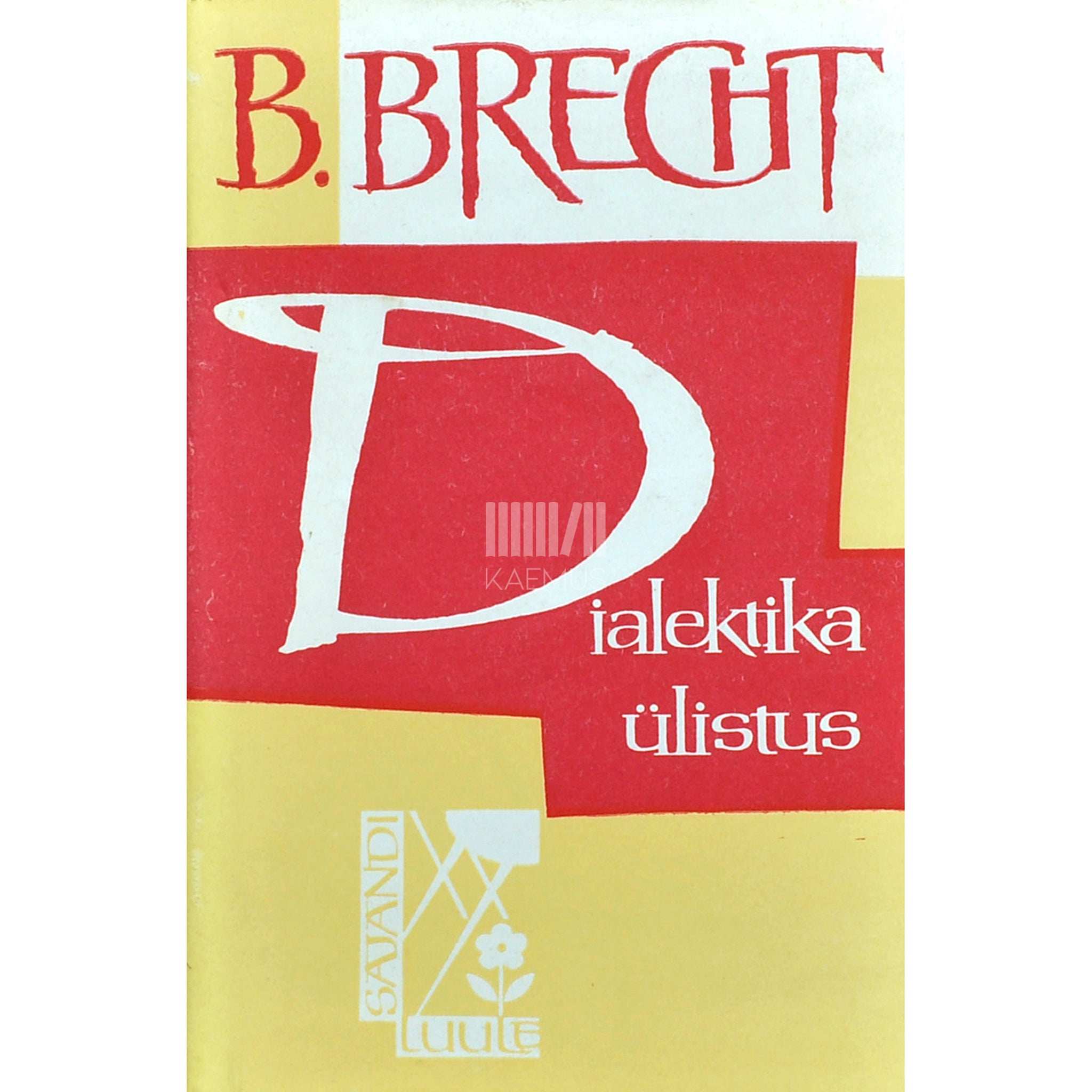 Bertolt Brecht Dialektika ülistus. Luulet 1918-1956