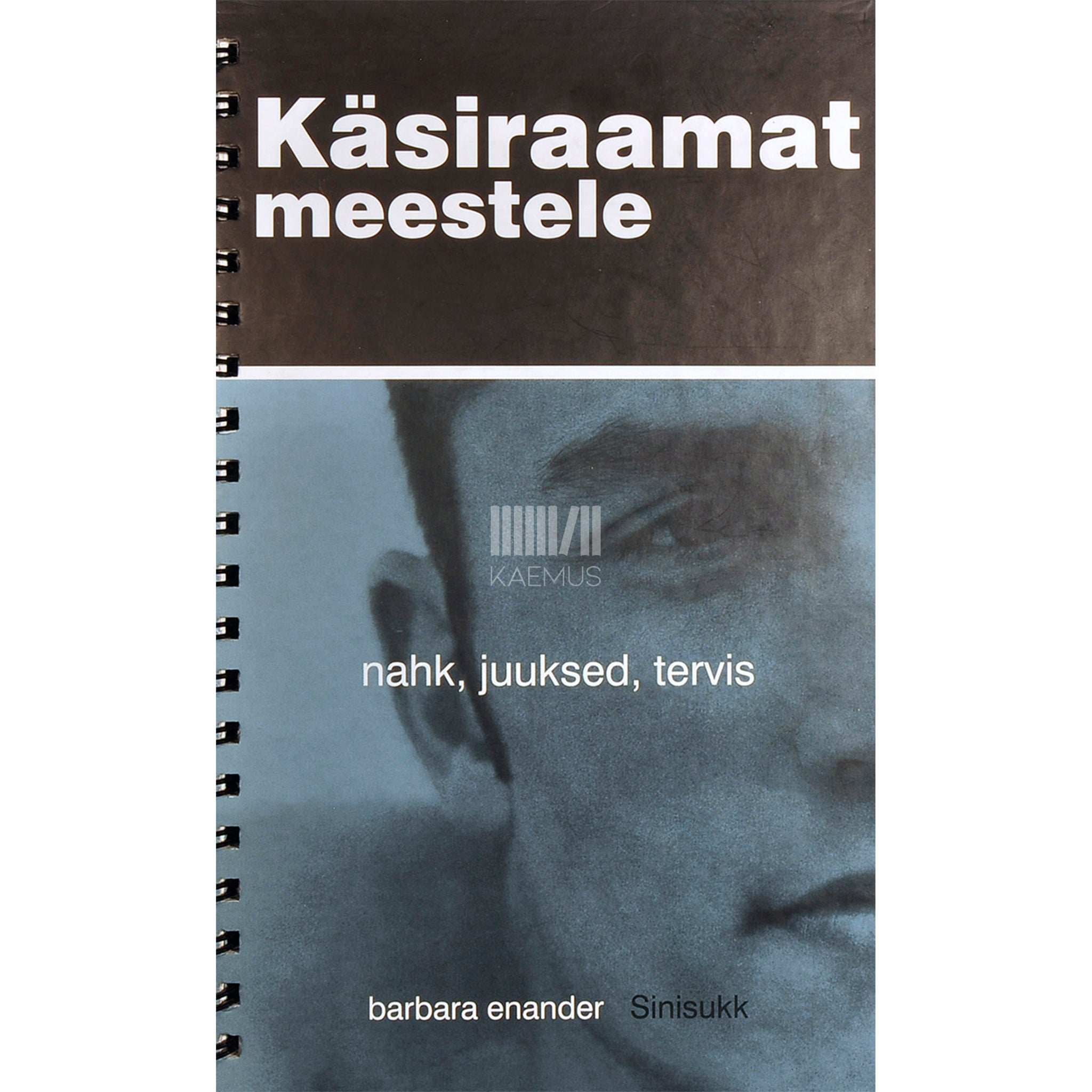 Barbara Enander Käsiraamat meestele. Nahk, juuksed, tervis