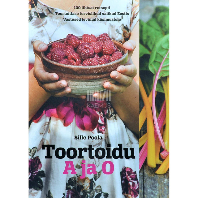 Sille Poola - Toortoitumise A ja O. 100 lihtsat retsepti