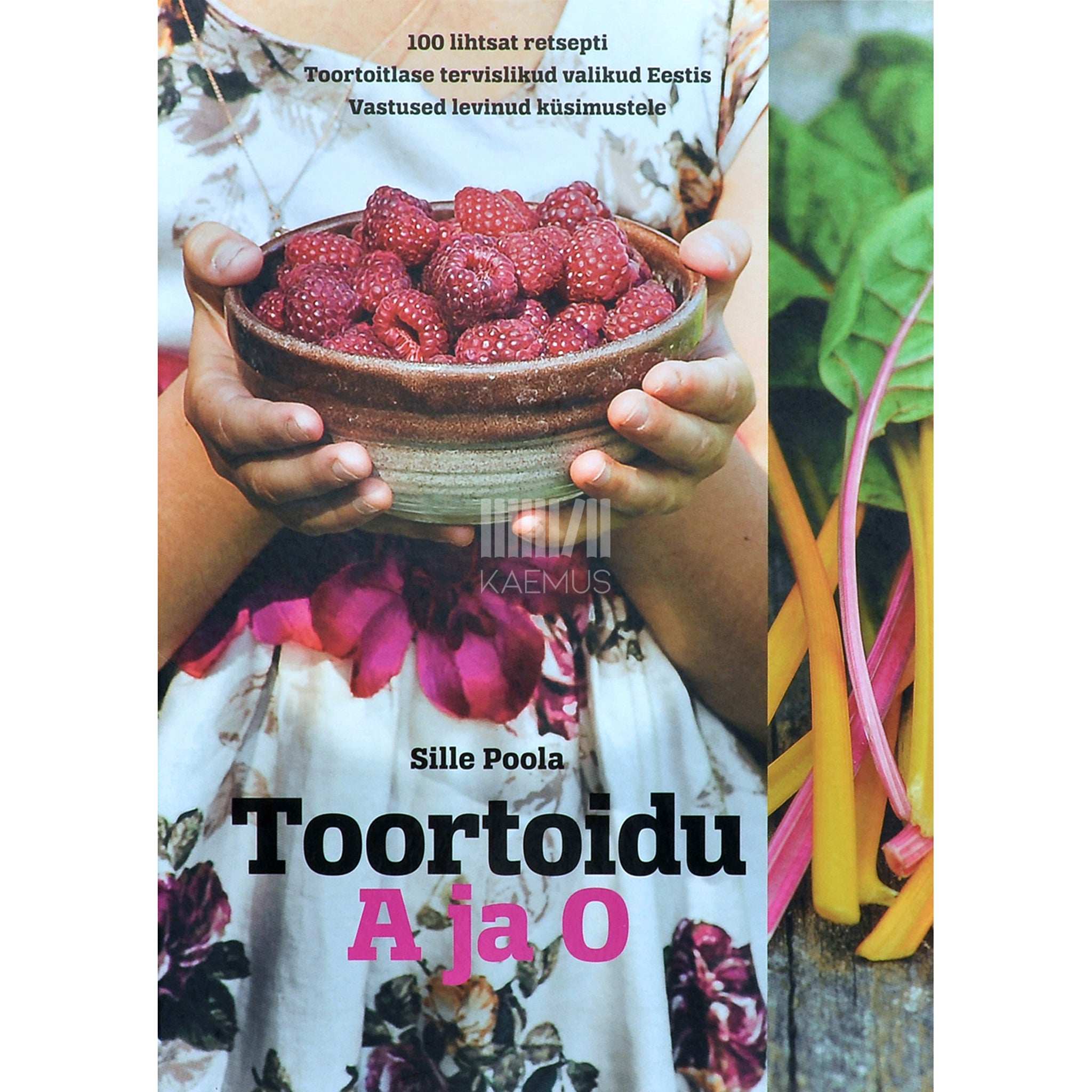 Sille Poola Toortoitumise A ja O. 100 lihtsat retsepti