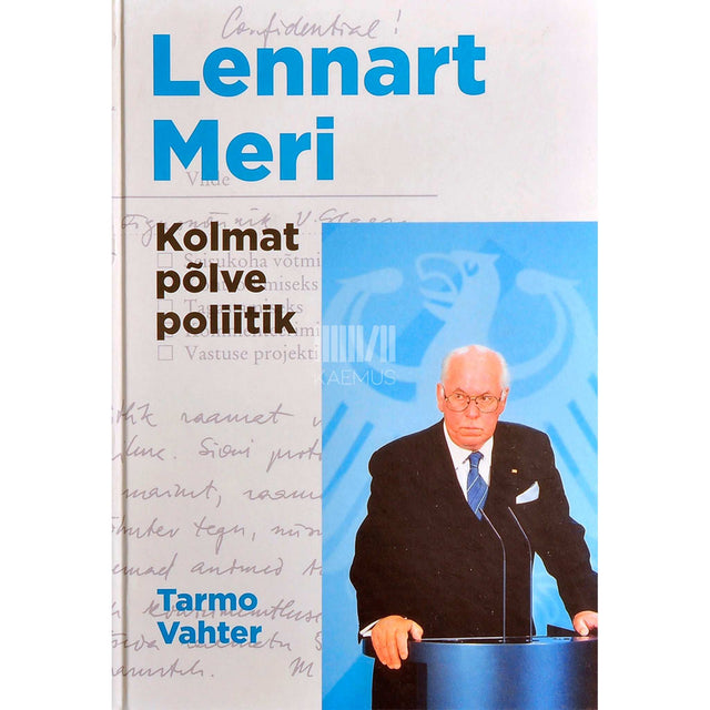 Tarmo Vahter - Lennart Meri. Kolmat põlve poliitik
