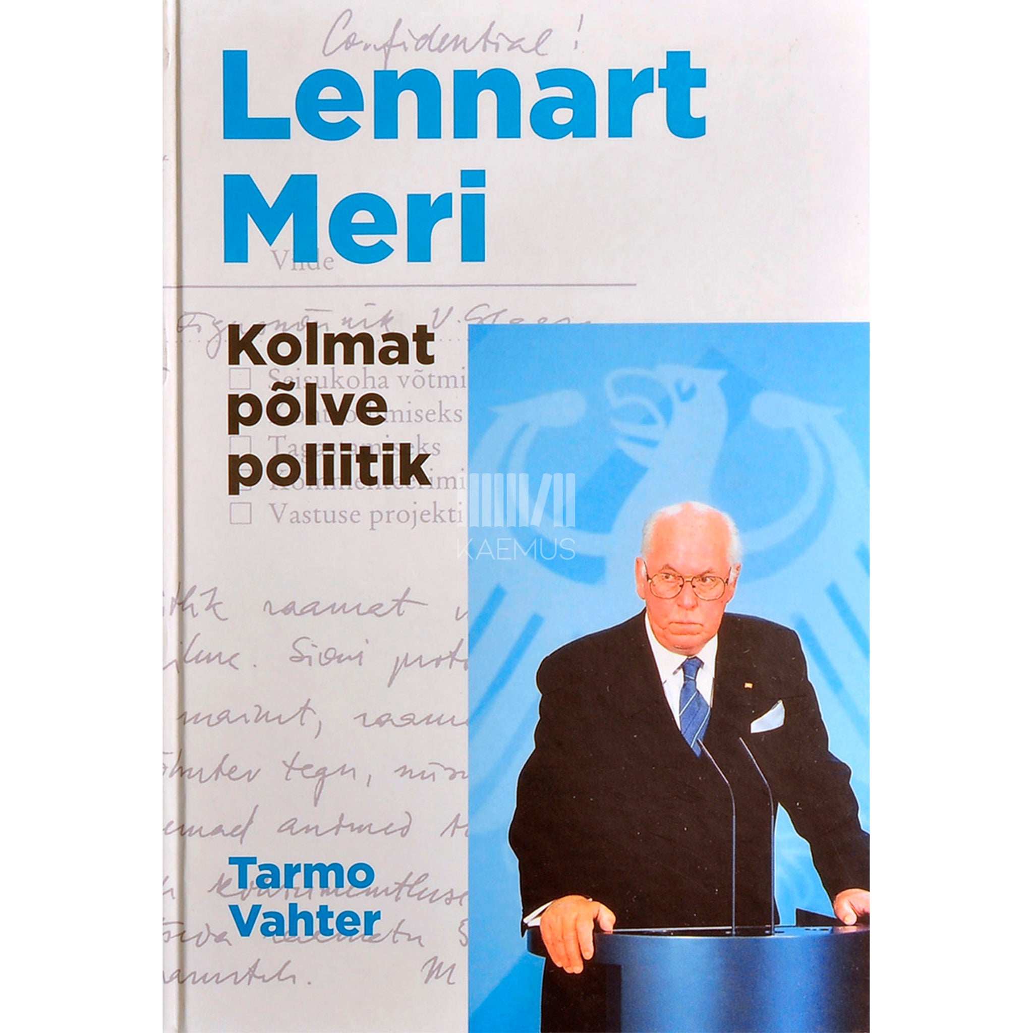 Tarmo Vahter Lennart Meri. Kolmat põlve poliitik