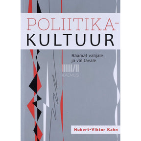 Hubert Kahn Poliitikakultuur. Raamat valijale ja valitavale