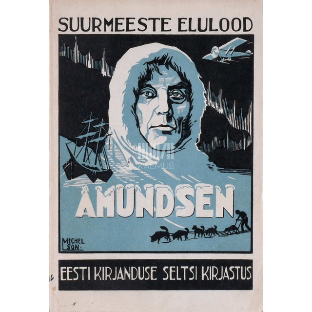 August Hanko - Roald Amundsen. Avastaja ja polaarmaade uurija elu