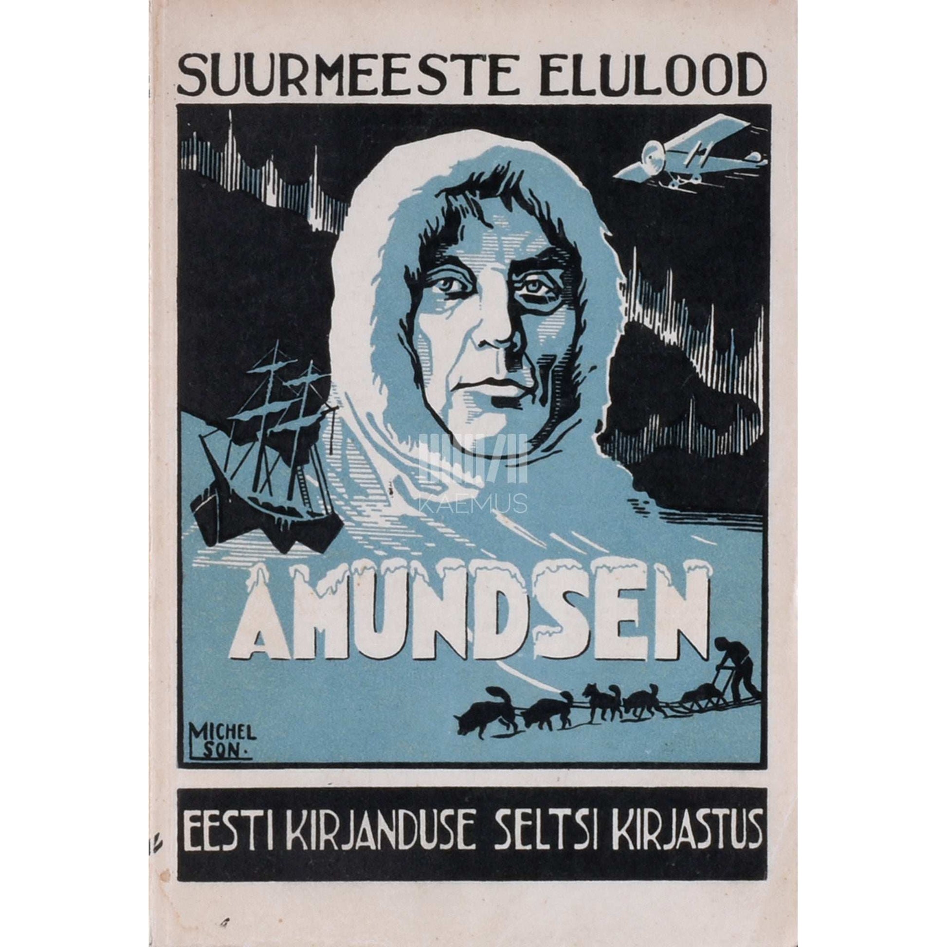 August Hanko - Roald Amundsen. Avastaja ja polaarmaade uurija elu