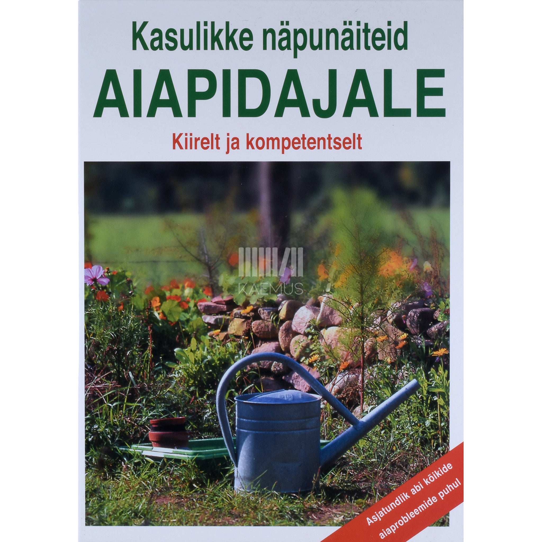 … Kasulikke näpunäiteid aiapidajale. Kiirelt ja kompetentselt