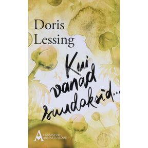 Doris Lessing Kui vanad suudaksid...