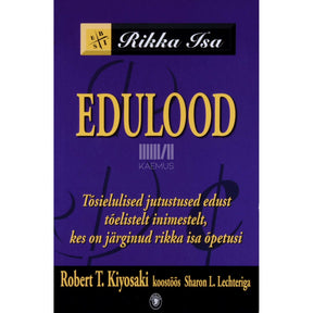 Robert T. Kiyosaki Rikka isa edulood. Tõsielulised jutustused edust …