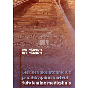 Jüri Männiste Eestlase skelett. Luu ja nahk ajaloo kiirteel. Suhtlemine meditsiinis