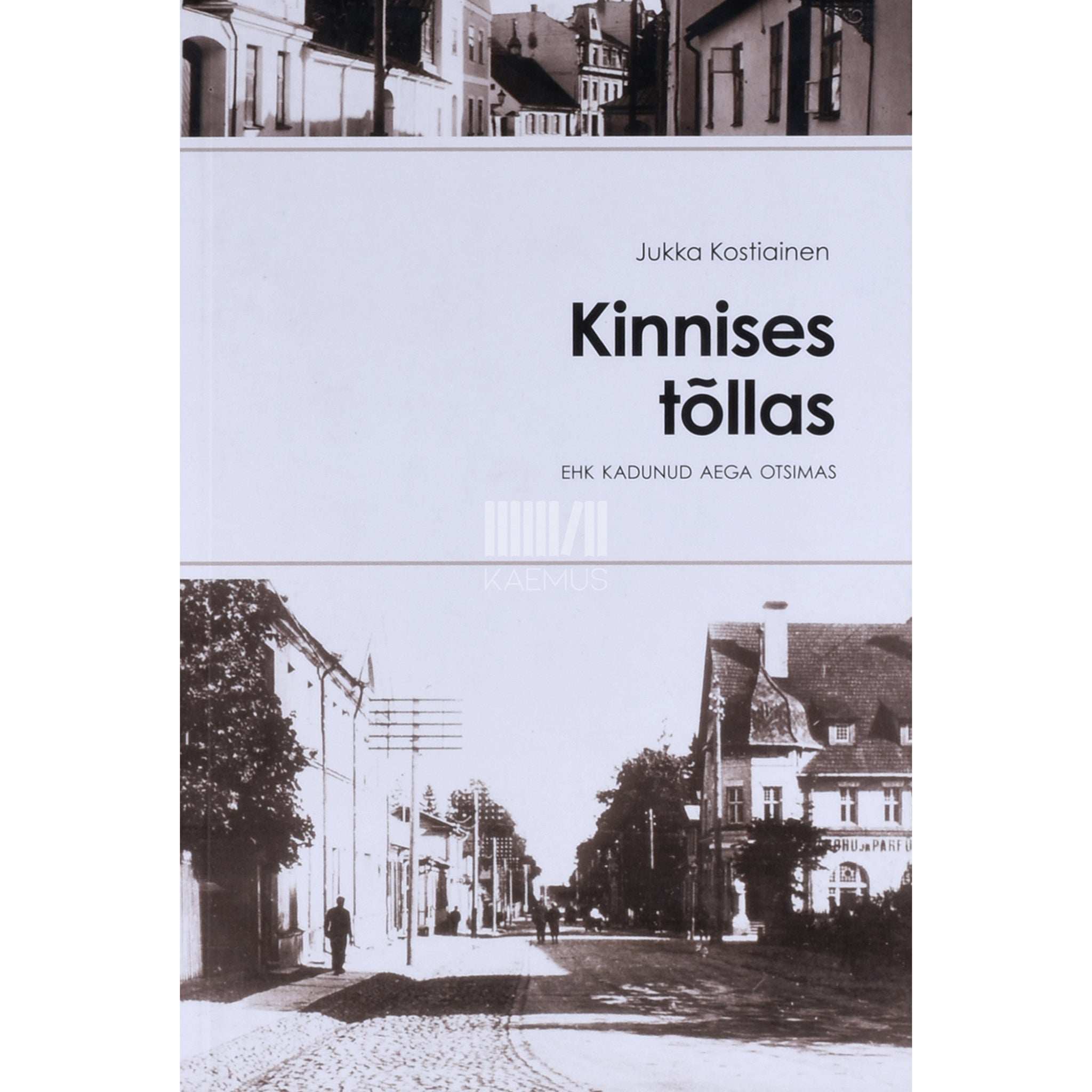 Jukka Kostiainen Kinnises tõllas ehk Kadunud aega otsimas