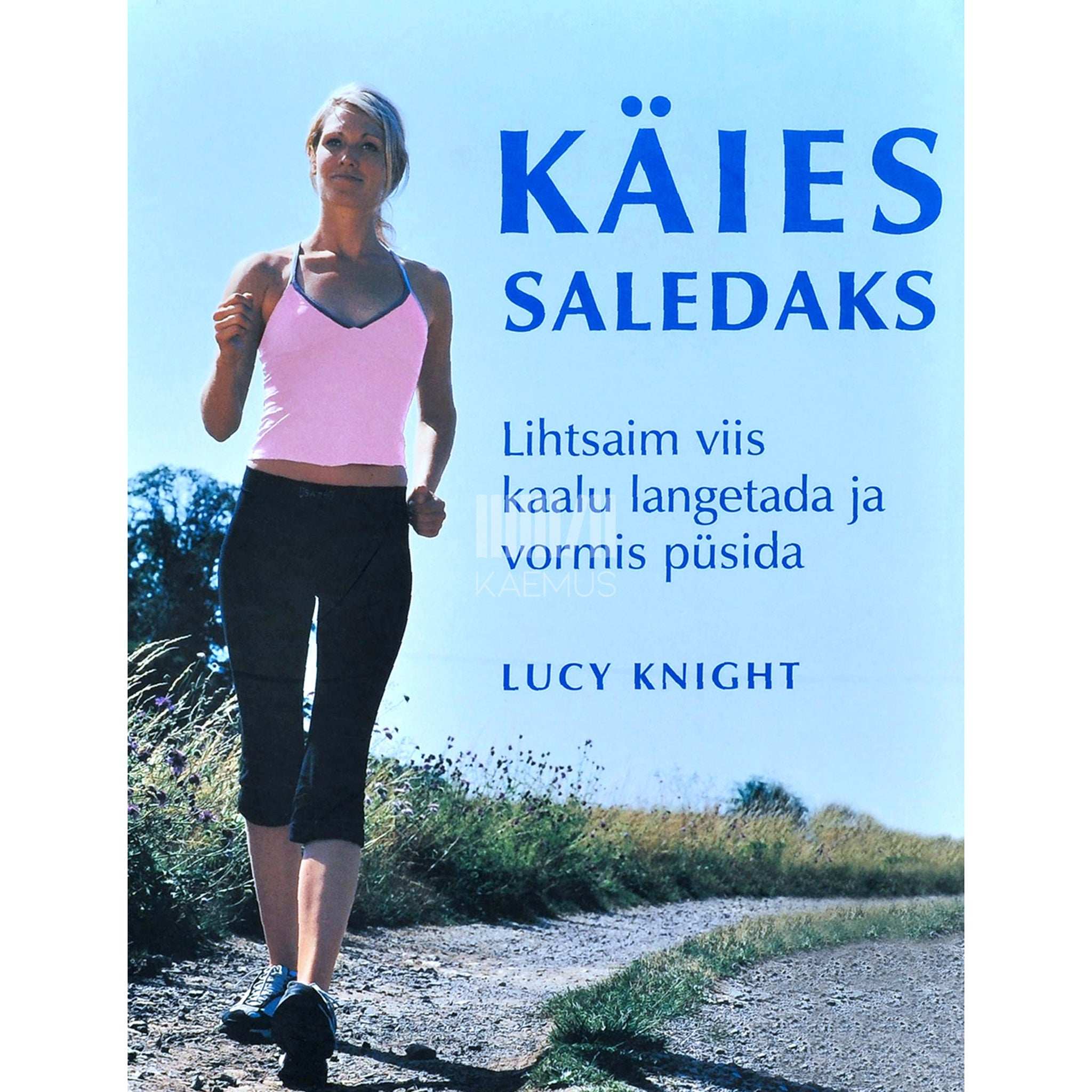 Lucy Knight Käies saledaks. Lihtsaim viis kaalu langetada ja vormis püsida