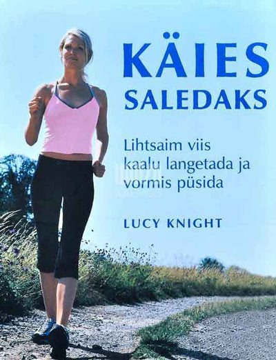 Käies saledaks. Lihtsaim viis kaalu langetada ja vormis püsida - Kaemus