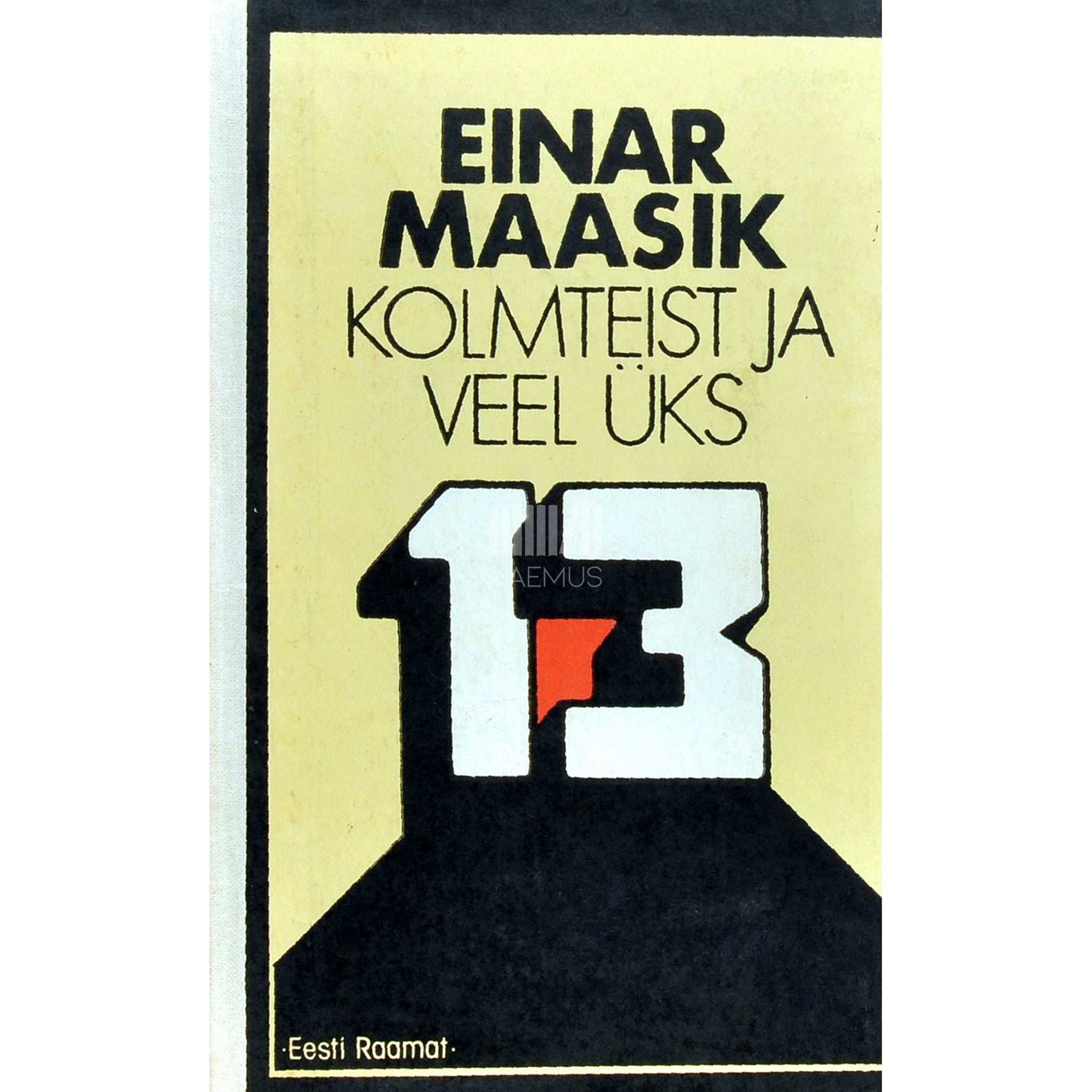 Einar Maasik - Kolmteist ja veel üks. Jutustusi ja novelle aastatest 1958-1978