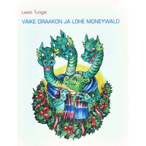 Leelo Tungal Väike draakon ja lohe Moneywald