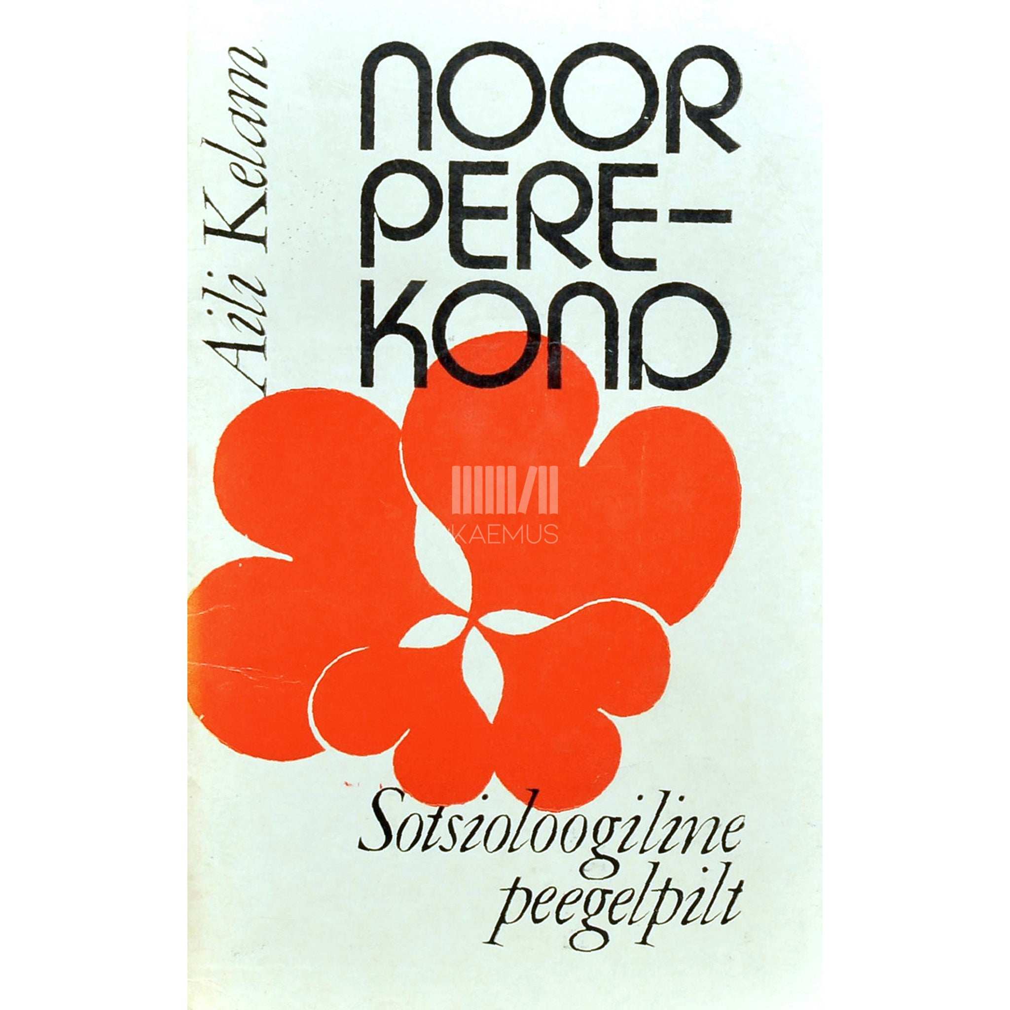 Aili Kelam Noor perekond. Sotsioloogiline peegelpilt