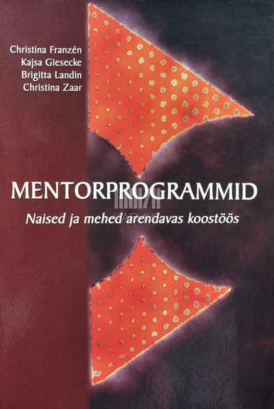 Mentorprogrammid. Naised ja mehed arendavas koostöös - Kaemus