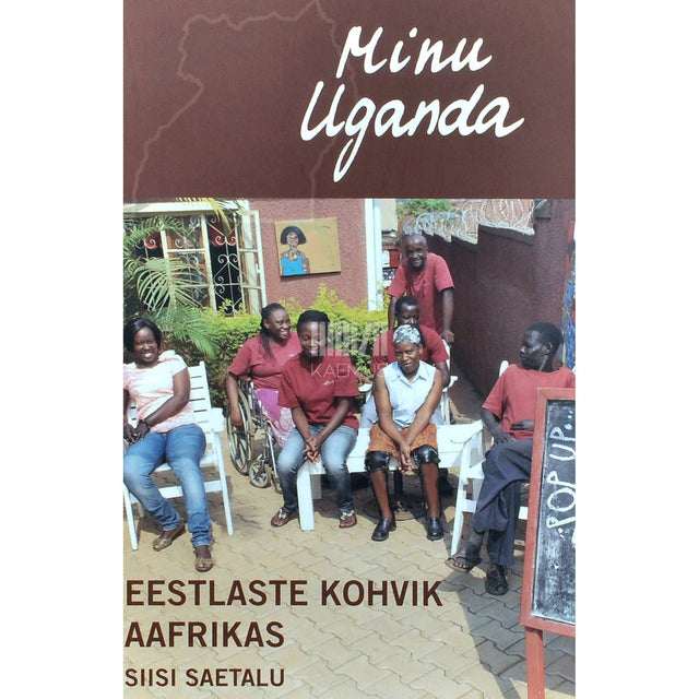 Siisi Saetalu - Minu Uganda. Eestlaste kohvik Aafrikas