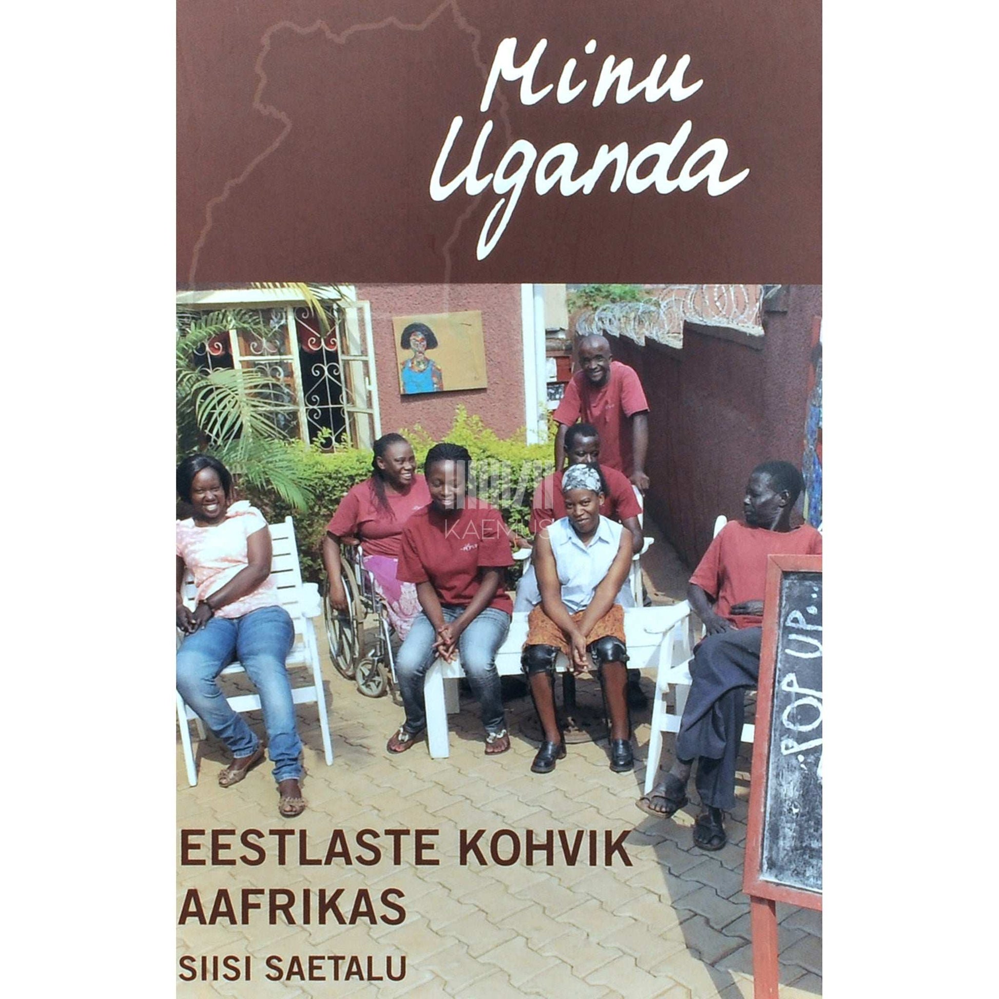 Siisi Saetalu - Minu Uganda. Eestlaste kohvik Aafrikas