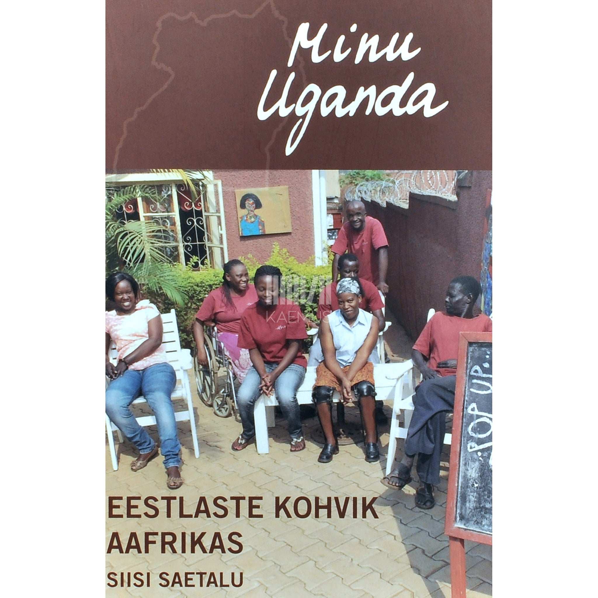 Siisi Saetalu Minu Uganda. Eestlaste kohvik Aafrikas