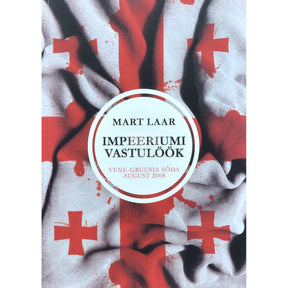 Mart Laar Impeeriumi vastulöök. Vene-Gruusia sõda, august 2008